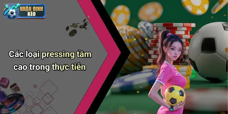 Các loại pressing tầm cao trong thực tiễn