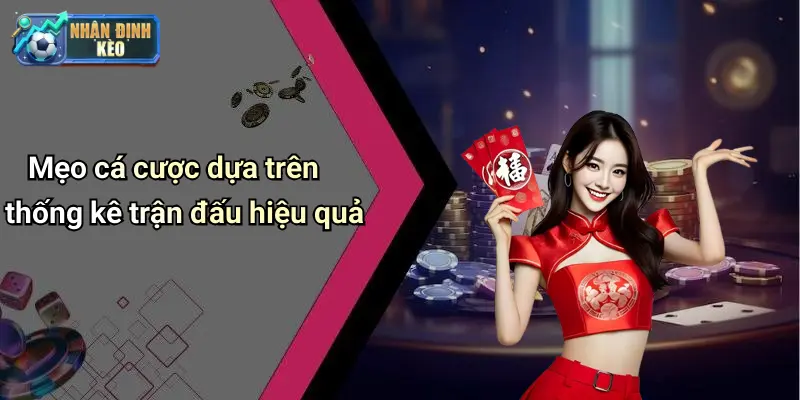 Mẹo cá cược dựa trên thống kê trận đấu hiệu quả