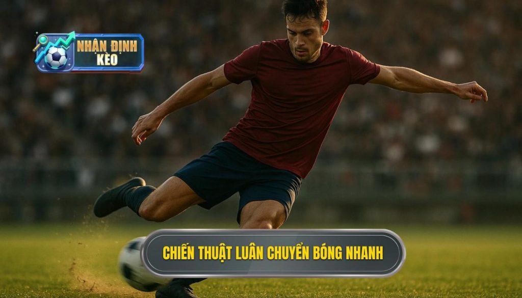 Chiến thuật luân chuyển bóng nhanh