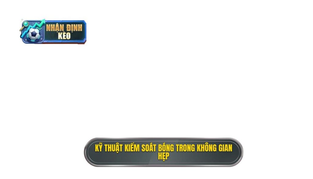 Kỹ thuật kiểm soát bóng trong không gian hẹp